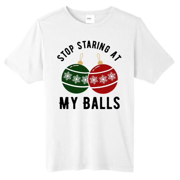 Stop Staring At My Balls Funny Christmas ChromaSoft Performance T-Shirt