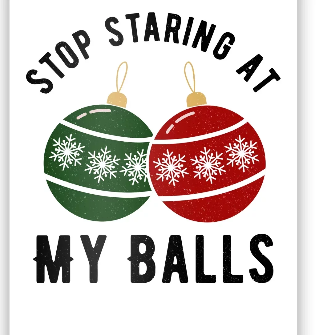 Stop Staring At My Balls Funny Christmas Poster