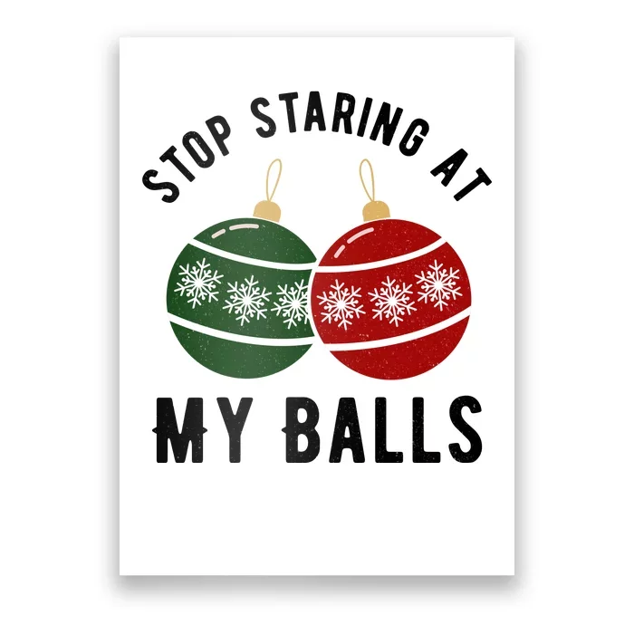 Stop Staring At My Balls Funny Christmas Poster