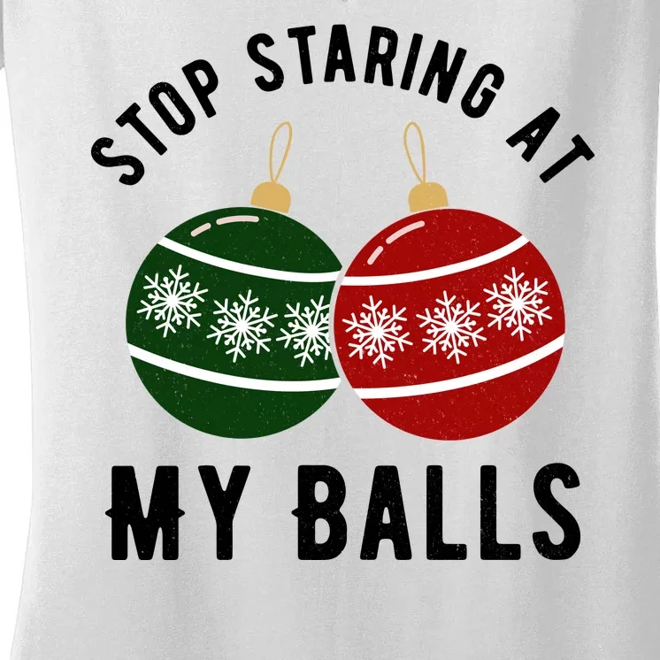 Stop Staring At My Balls Funny Christmas Women's V-Neck T-Shirt