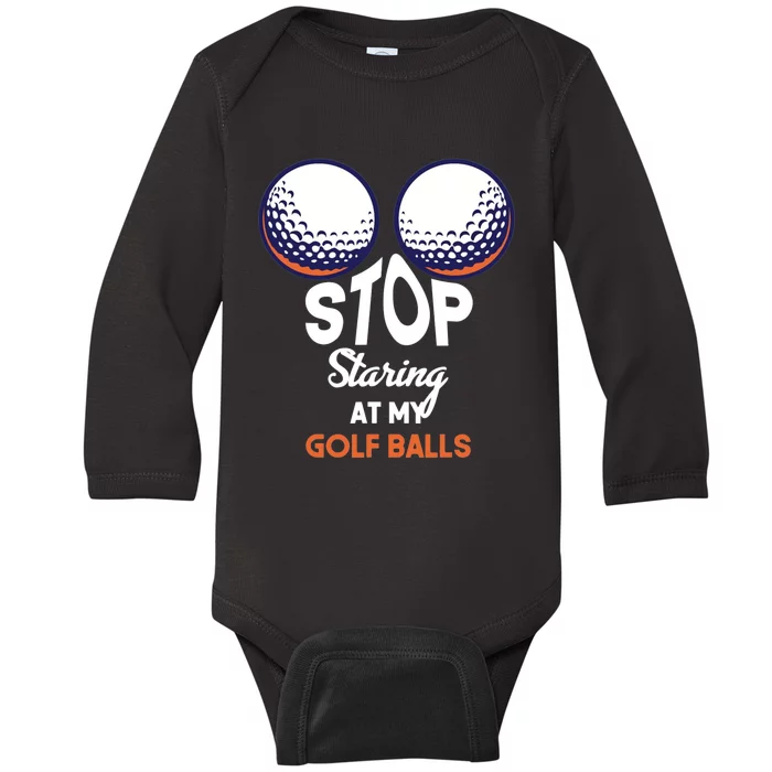 Stop Staring At My Golf Balls Cute Golfing Funny Boobs Balls Baby Long Sleeve Bodysuit