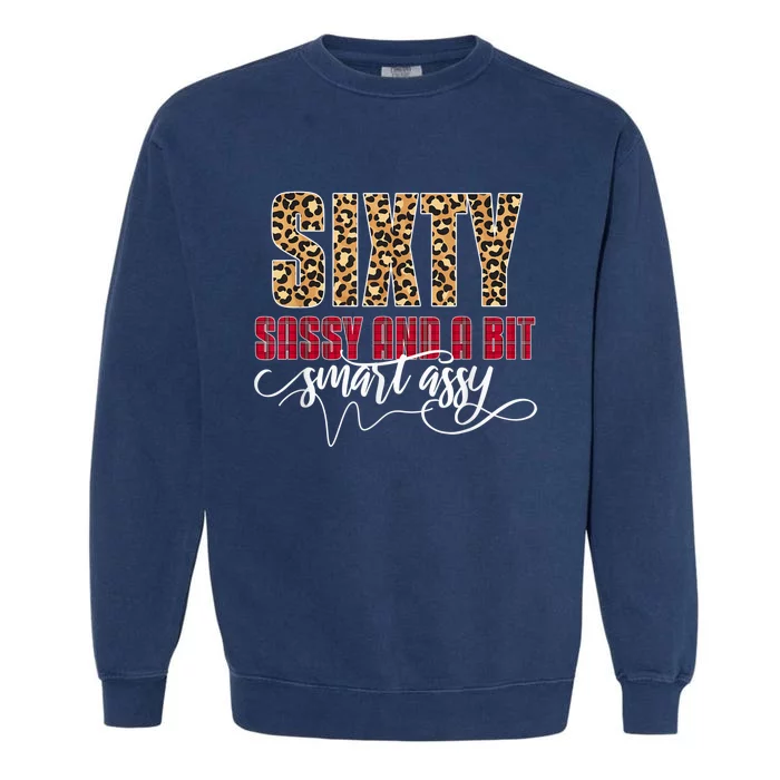 Sixty Sassy And A Bit Smart Assy - Wo 60th Birthday Garment-Dyed Sweatshirt