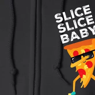 Slice Slice Baby Funny Pizza Lover design Full Zip Hoodie