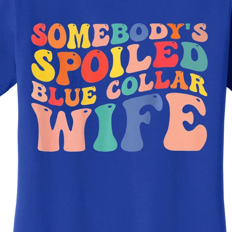 Somebody's Spoiled Blue Collar Wife Funny Wavy Retro On Back Women's T-Shirt