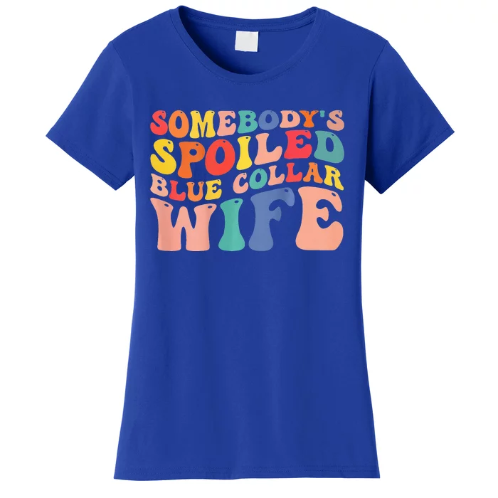 Somebody's Spoiled Blue Collar Wife Funny Wavy Retro On Back Women's T-Shirt