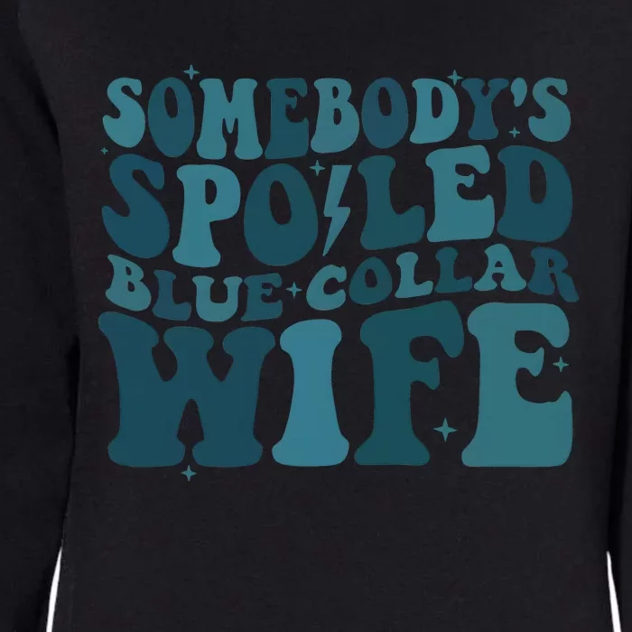 SomebodyS Spoiled Blue Collar Wife Club Womens California Wash Sweatshirt