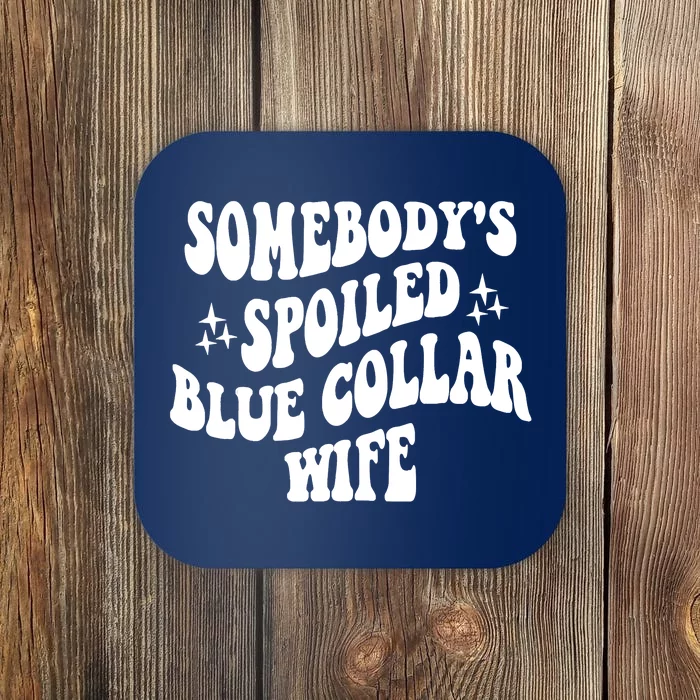 Somebodys Spoiled Blue Collar Wife Mother's Day Groovy Coaster