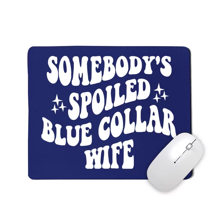 Somebodys Spoiled Blue Collar Wife Mother's Day Groovy Mousepad