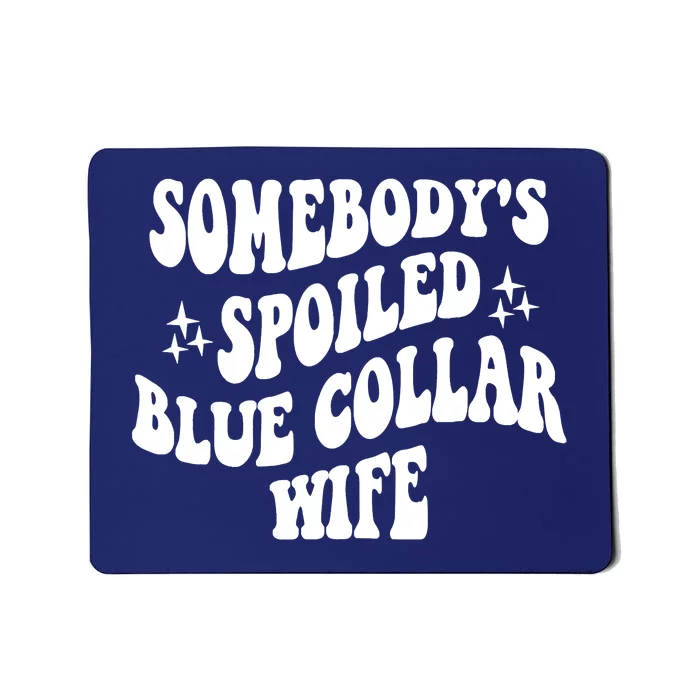 Somebodys Spoiled Blue Collar Wife Mother's Day Groovy Mousepad