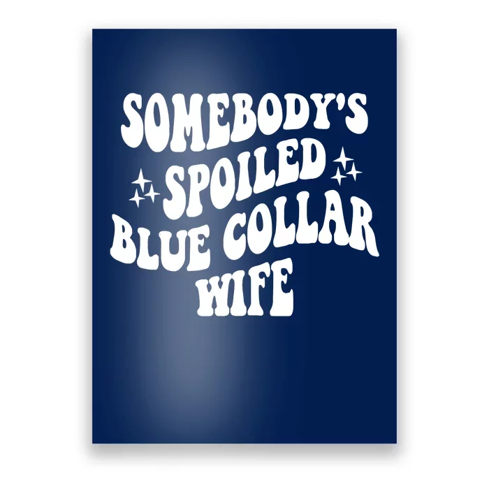 Somebodys Spoiled Blue Collar Wife Mother's Day Groovy Poster