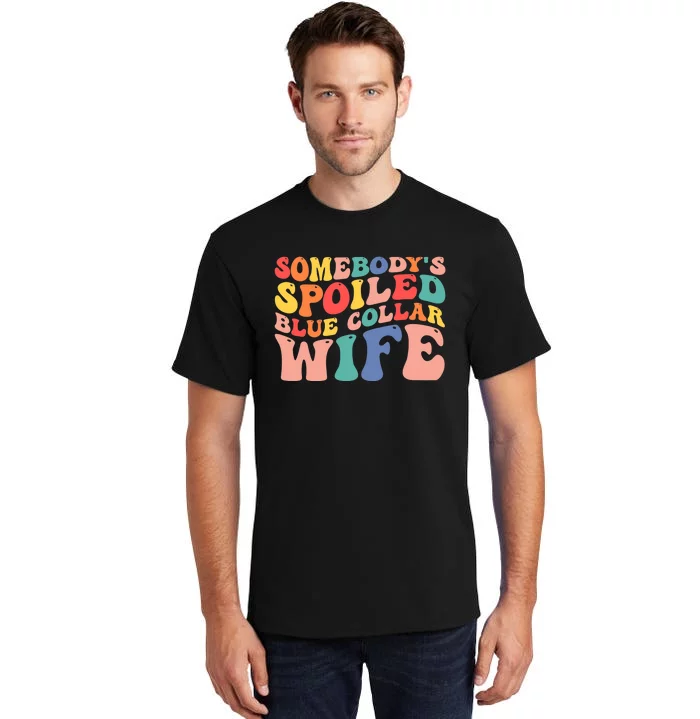 Somebody's Spoiled Blue Collar Wife Funny Wavy Retro on back Tall T-Shirt