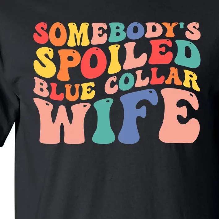 Somebody's Spoiled Blue Collar Wife Funny Wavy Retro on back Tall T-Shirt