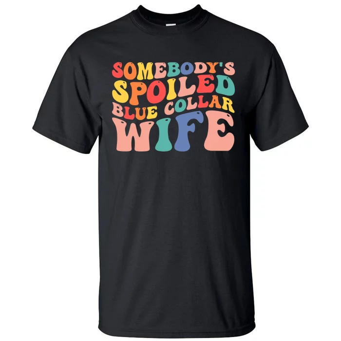 Somebody's Spoiled Blue Collar Wife Funny Wavy Retro on back Tall T-Shirt