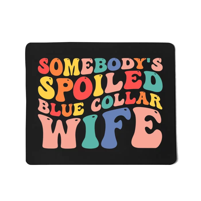 Somebody's Spoiled Blue Collar Wife Funny Wavy Retro on back Mousepad