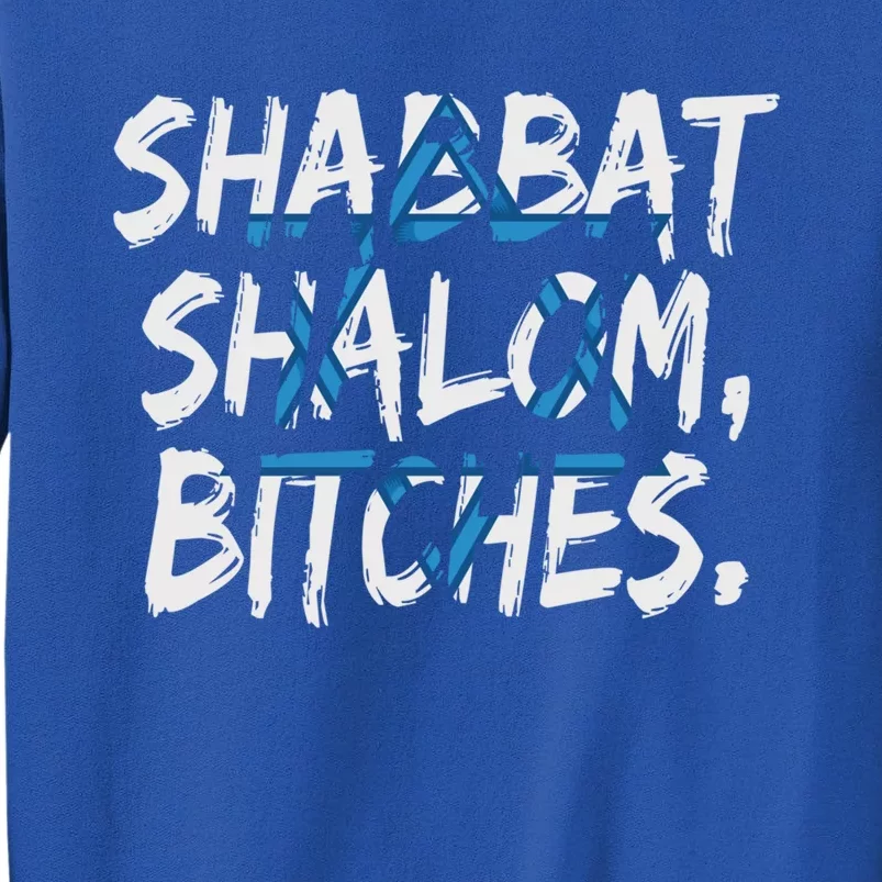 Shabbat Shalom Bitches Gift For Jewish Hebrew Israelite Funny Gift Tall Sweatshirt