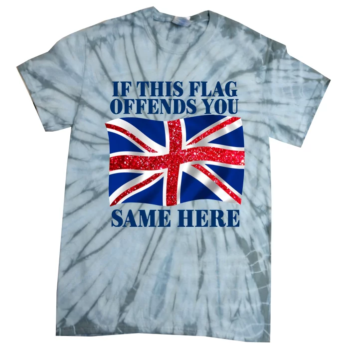 Shithead Steve British If This Flag Offends You Same Here Tie-Dye T-Shirt