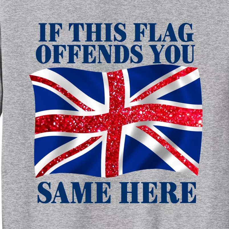 Shithead Steve British If This Flag Offends You Same Here Tall Sweatshirt