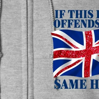 Shithead Steve British If This Flag Offends You Same Here Full Zip Hoodie