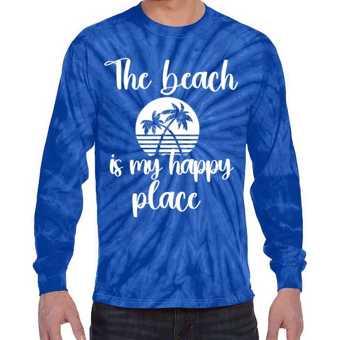 Sun Shine Beach Gift The Beach Is My Happy Place Great Gift Tie-Dye Long Sleeve Shirt