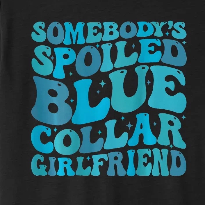 somebody's spoiled blue collar girlfriend ChromaSoft Performance T-Shirt