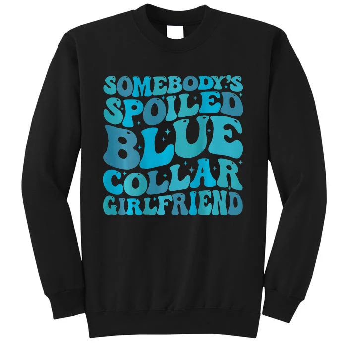 somebody's spoiled blue collar girlfriend Tall Sweatshirt