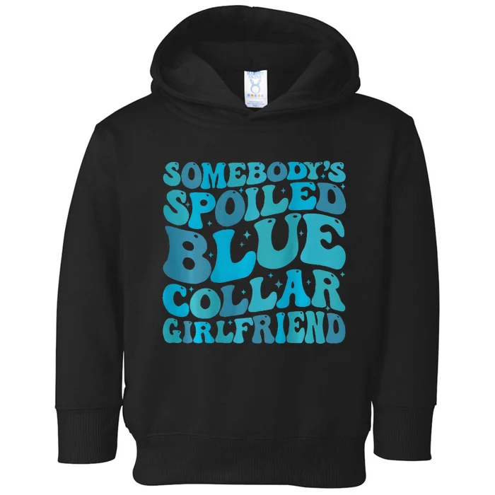 somebody's spoiled blue collar girlfriend Toddler Hoodie