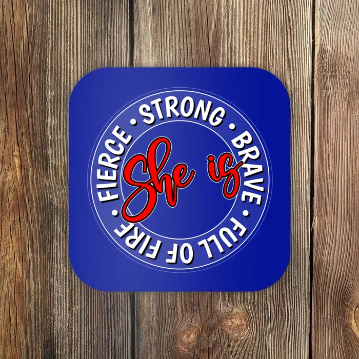 Shes Strong Brave Full Of Fire Fierce Empowert Cute Gift Coaster