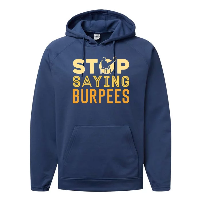 Stop Saying Burpees Street Workout Fitness Meaningful Gift Performance Fleece Hoodie