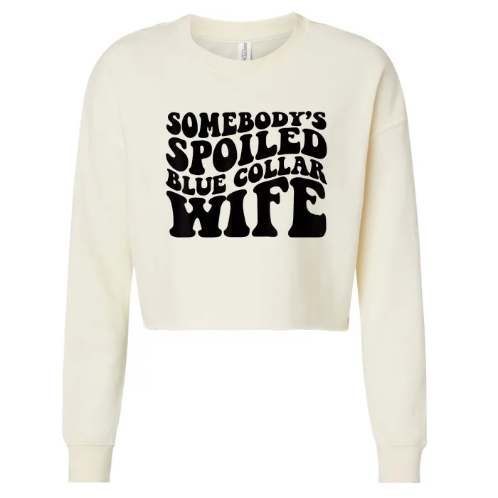 Somebody's Spoiled Blue Collar Wife Funny Wavy Retro Cropped Pullover Crew