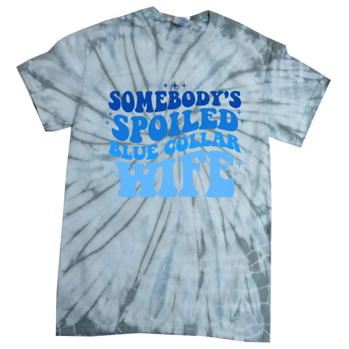 Somebodys Spoiled Blue Collar Wife Groovy MotherS Day Tie-Dye T-Shirt