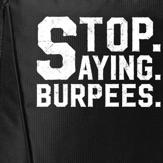 Stop Saying Burpees Meaningful Gift City Backpack