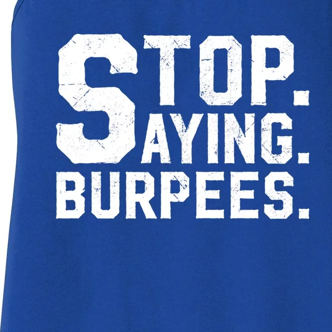 Stop Saying Burpees Meaningful Gift Women's Racerback Tank