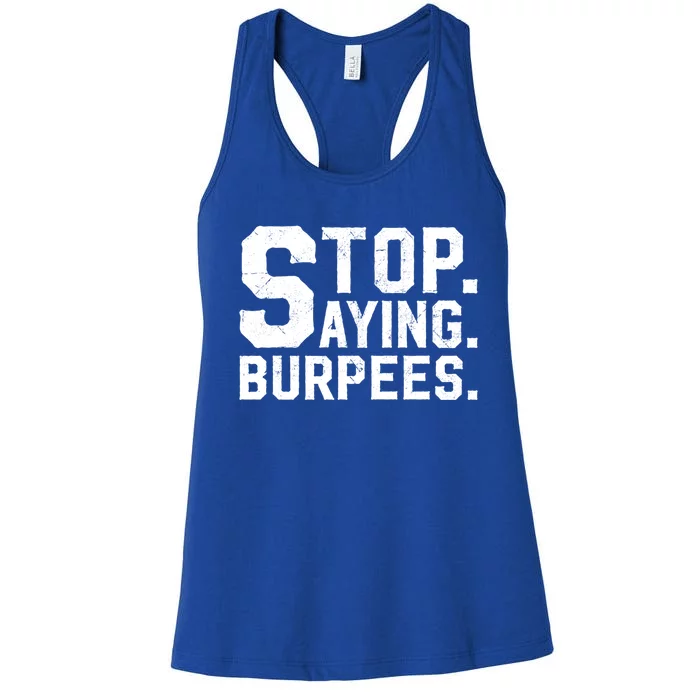 Stop Saying Burpees Meaningful Gift Women's Racerback Tank