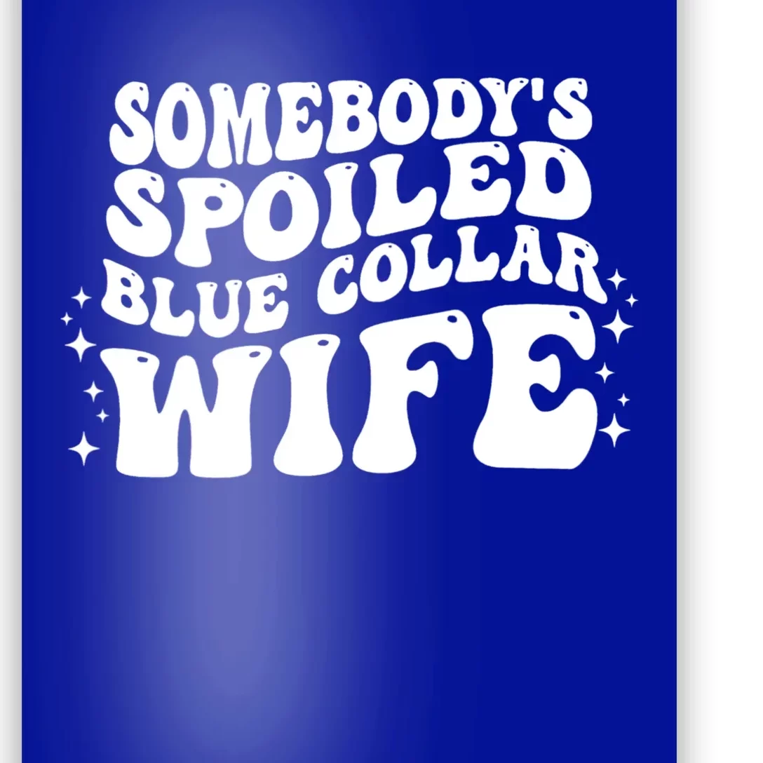 Somebody's Spoiled Blue Collar Wife Funny Wavy Retro Groovy Poster