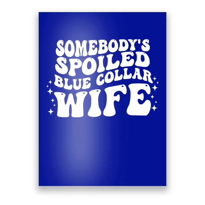 Somebody's Spoiled Blue Collar Wife Funny Wavy Retro Groovy Poster