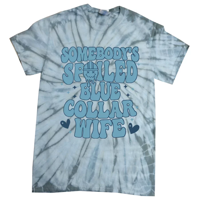 Somebodys Spoiled Blue Collar Wife Tie-Dye T-Shirt