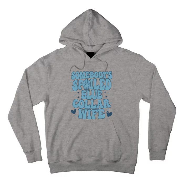 Somebodys Spoiled Blue Collar Wife Tall Hoodie