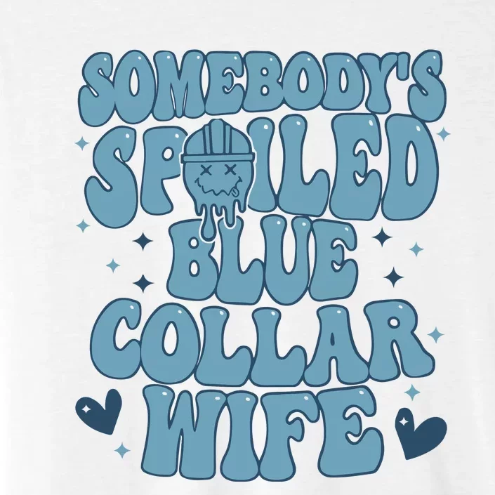 Somebodys Spoiled Blue Collar Wife ChromaSoft Performance T-Shirt