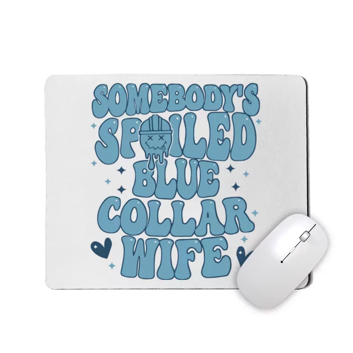 Somebodys Spoiled Blue Collar Wife Mousepad