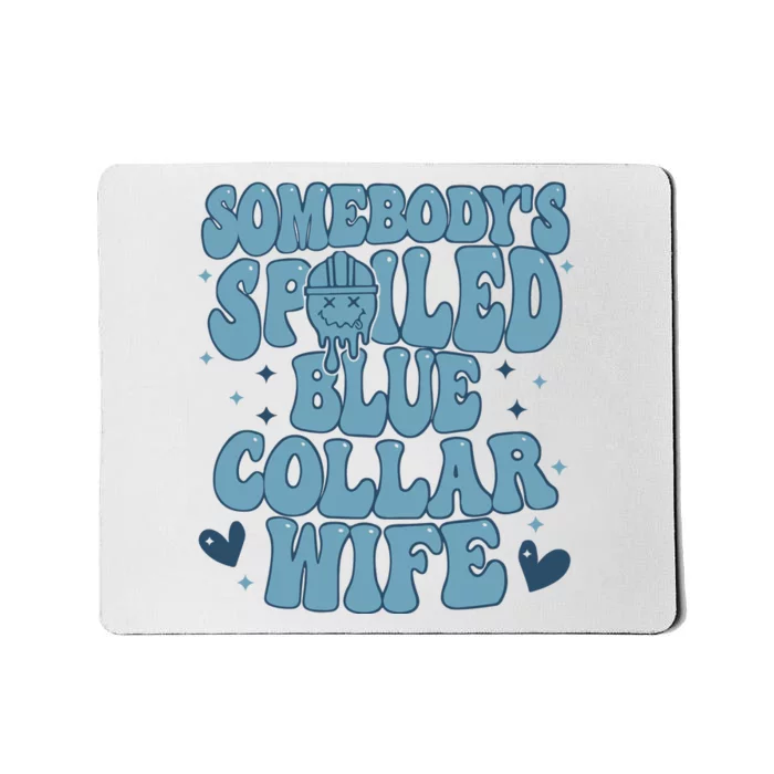 Somebodys Spoiled Blue Collar Wife Mousepad