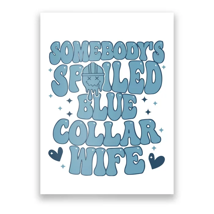 Somebodys Spoiled Blue Collar Wife Poster