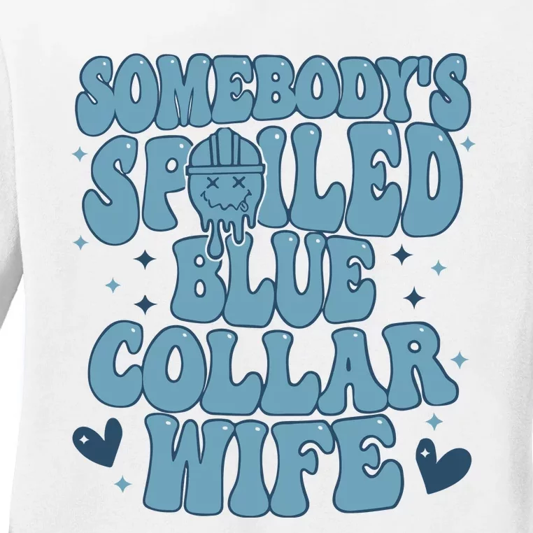 Somebodys Spoiled Blue Collar Wife Ladies Long Sleeve Shirt