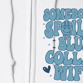 Somebodys Spoiled Blue Collar Wife Full Zip Hoodie