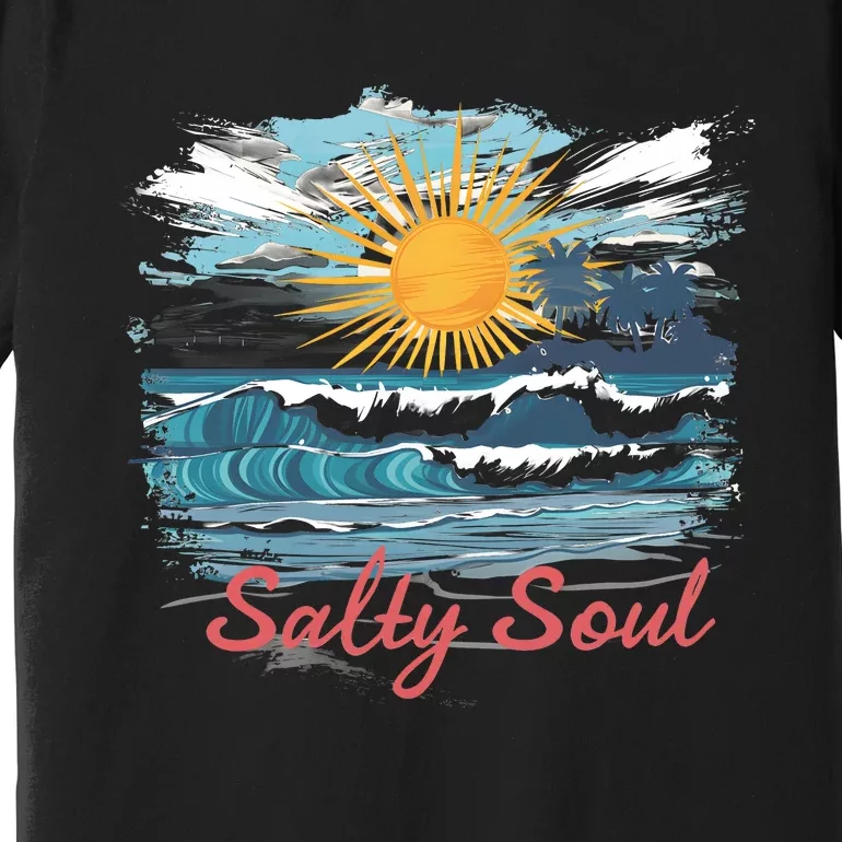 Salty Soul Beach And Sun Summer Vacay Premium T-Shirt