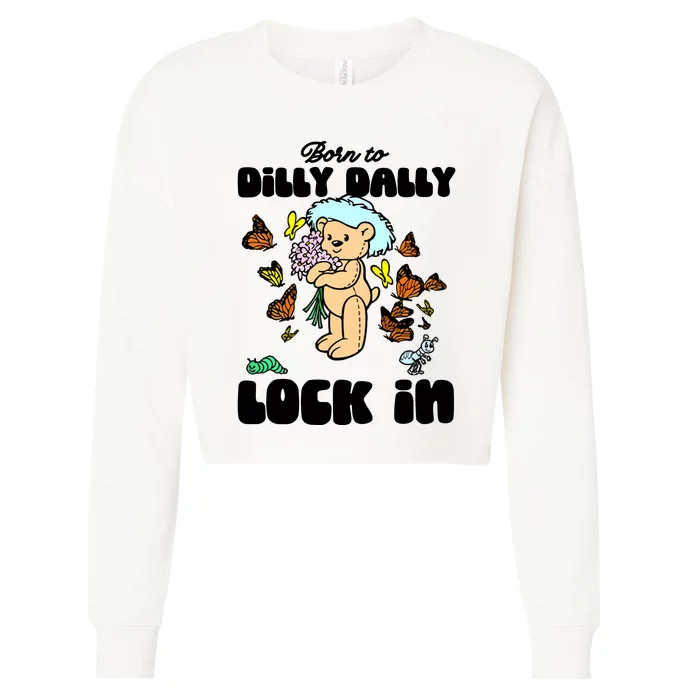 Shithead Steve Born To Dilly Dally Forced To Lock In Cropped Pullover Crew