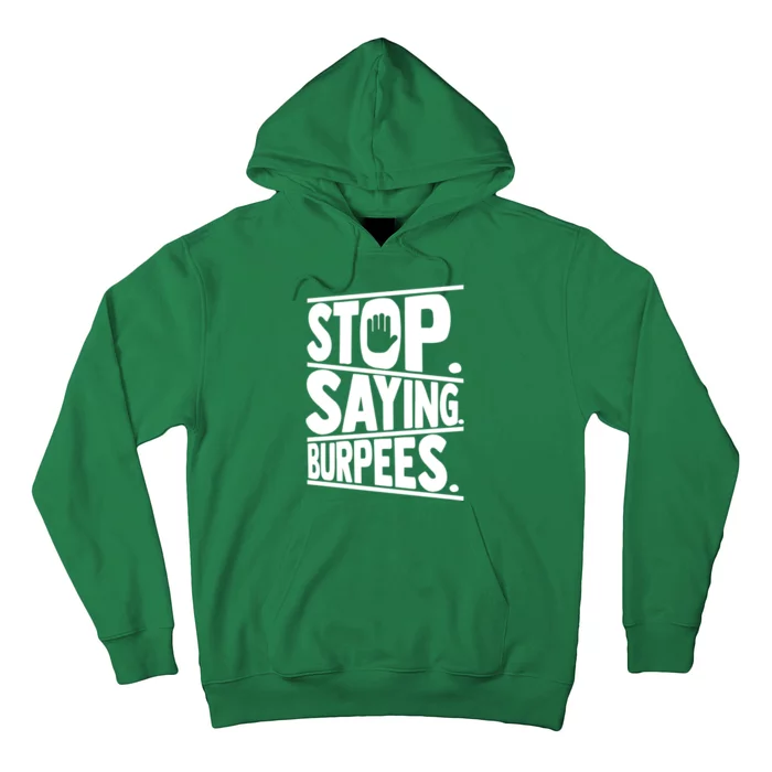 Stop Saying Burpees Funny Fitness Exercise Gym Workout Hoodie