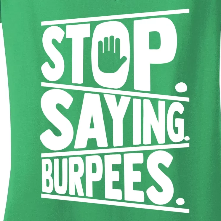 Stop Saying Burpees Funny Fitness Exercise Gym Workout Women's V-Neck T-Shirt