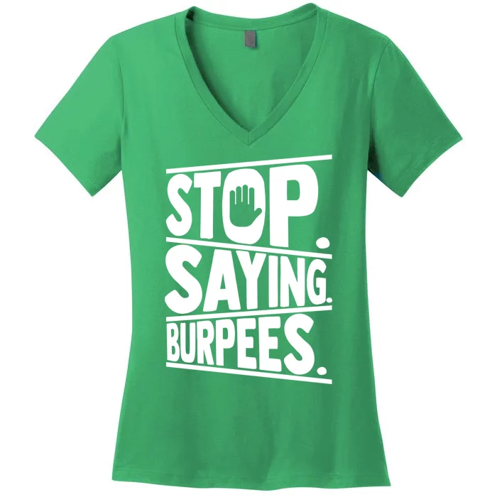 Stop Saying Burpees Funny Fitness Exercise Gym Workout Women's V-Neck T-Shirt