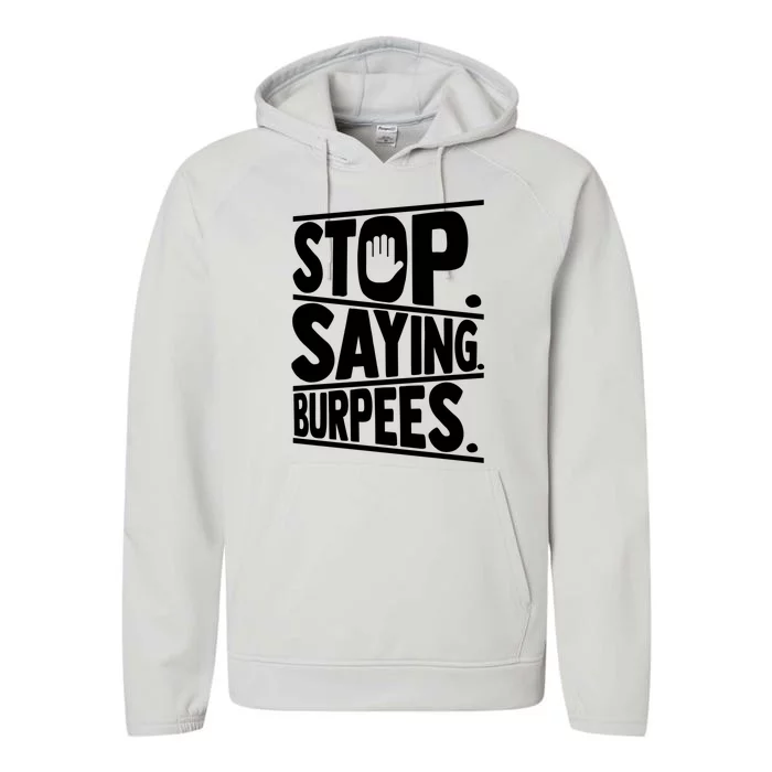 Stop Saying Burpees Funny Fitness Exercise Gym Workout Performance Fleece Hoodie