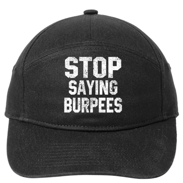 Stop Saying Burpees Funny Fitness Exercise Gym Workout 7-Panel Snapback Hat